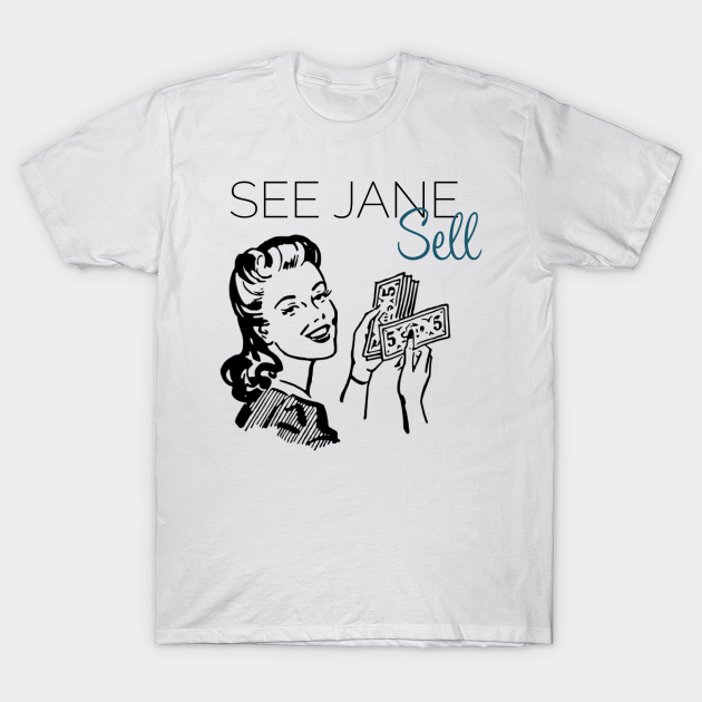 See Jane Sell (Money) Sales TShirt TeePublic